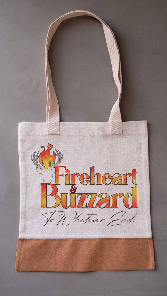 Offiically licensed Throne of Glass canvas tote bag with cork bottom. Printed with the phrase, "Fireheart & Buzzard. To Whatever End"